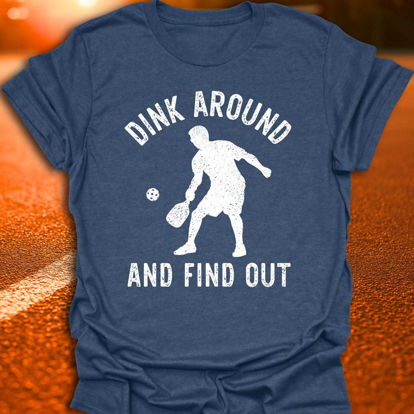 Dink Around And Find Out T-Shirt