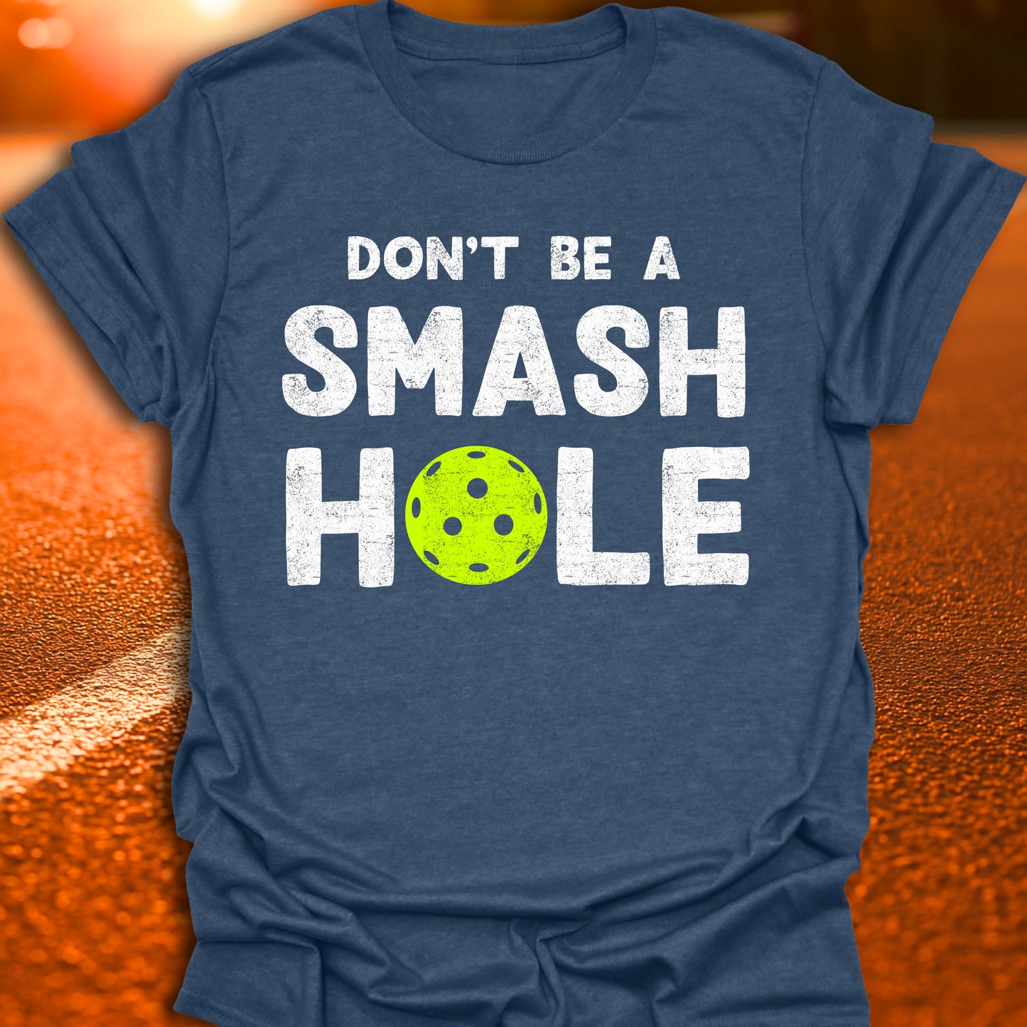 Don't Be A Smash Hole Pickleball T-Shirt