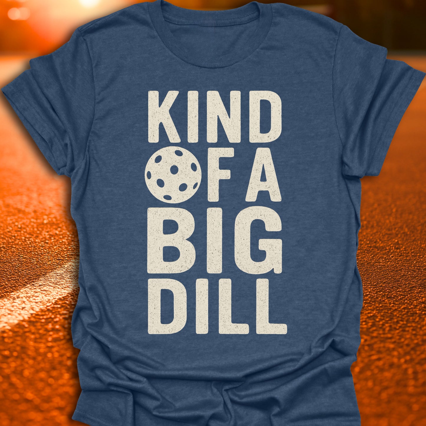 Kind Of A Big Dill T-Shirt