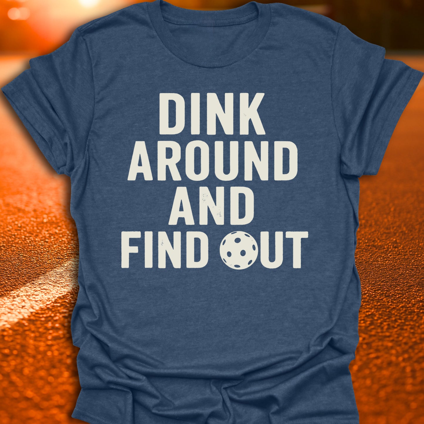 Dink Around And Find Out T-Shirt