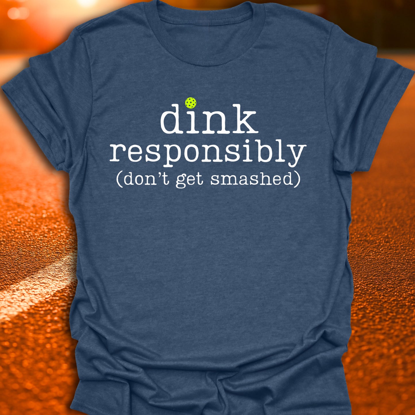 Dink Responsibly Pickleball T-Shirt