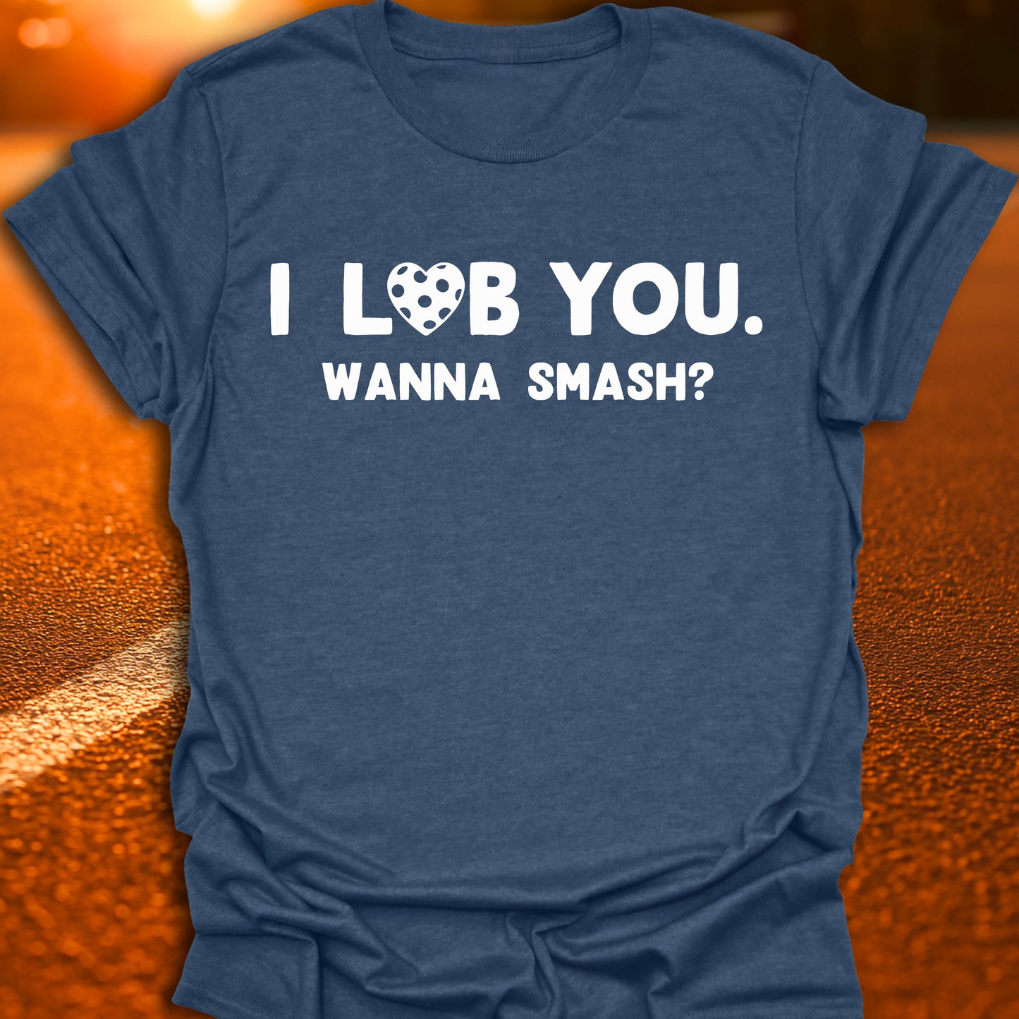 I Lob You. Wanna Smash? T-Shirt