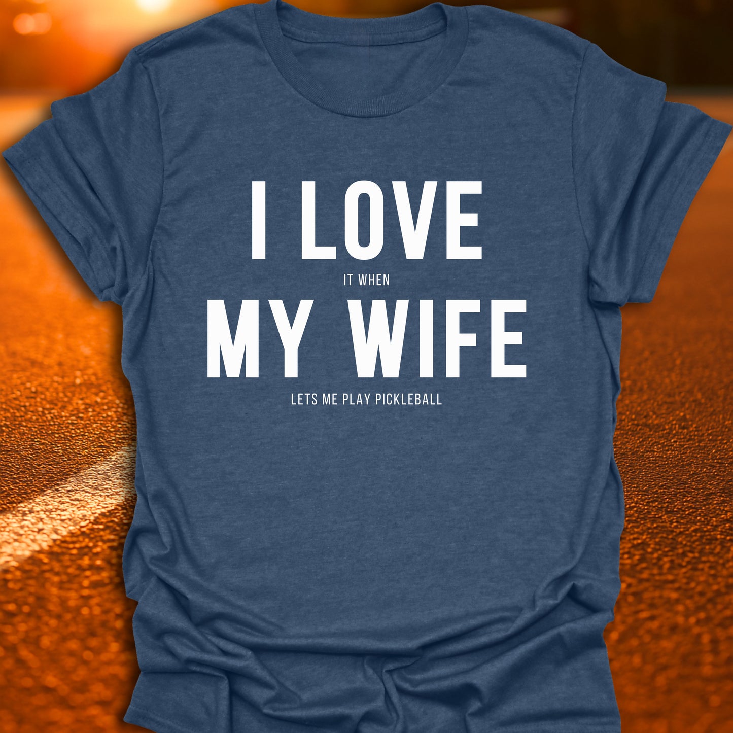 I Love It When My Wife Lets Me Play Pickleball T-Shirt