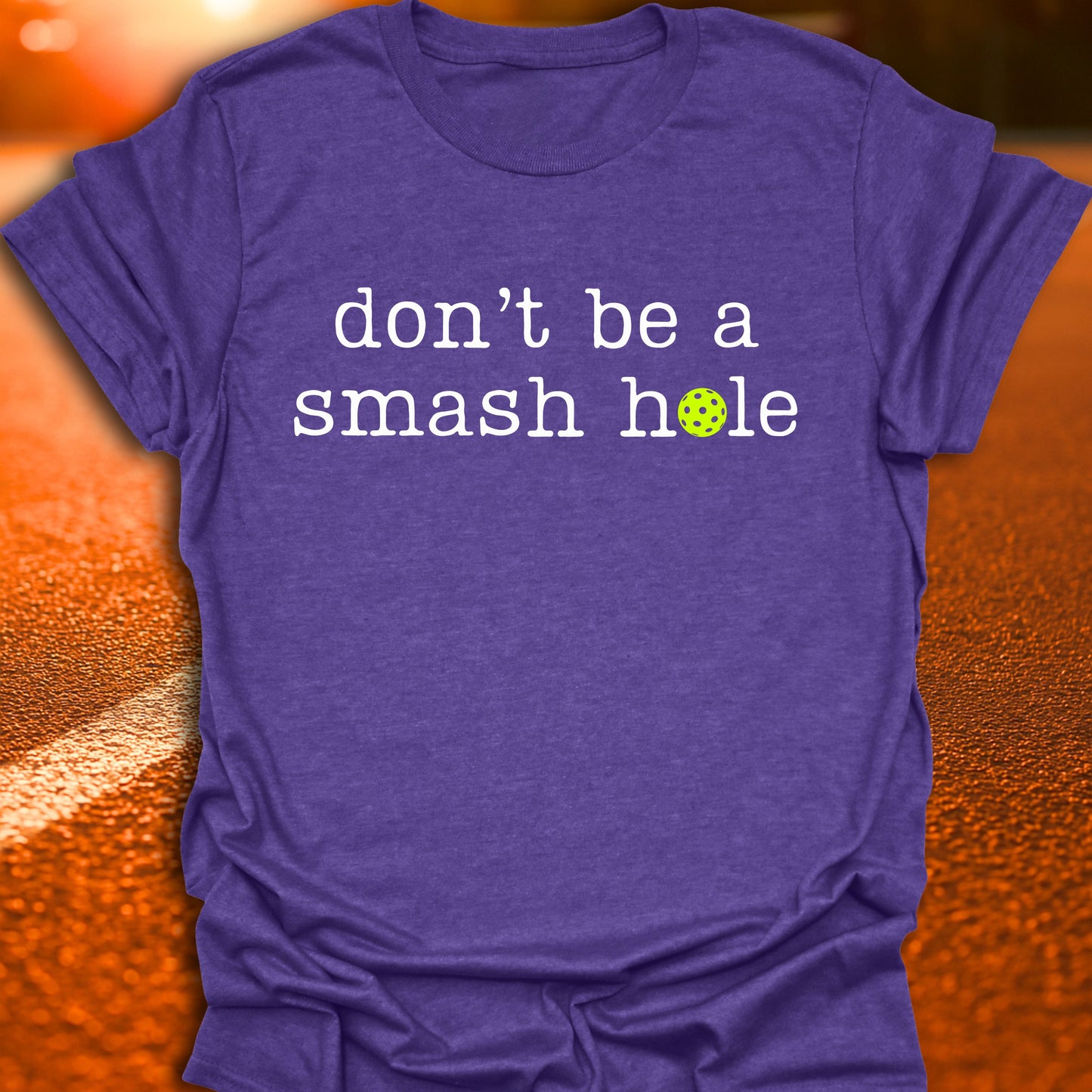 Don't Be A Smash Hole Pickleball T-Shirt