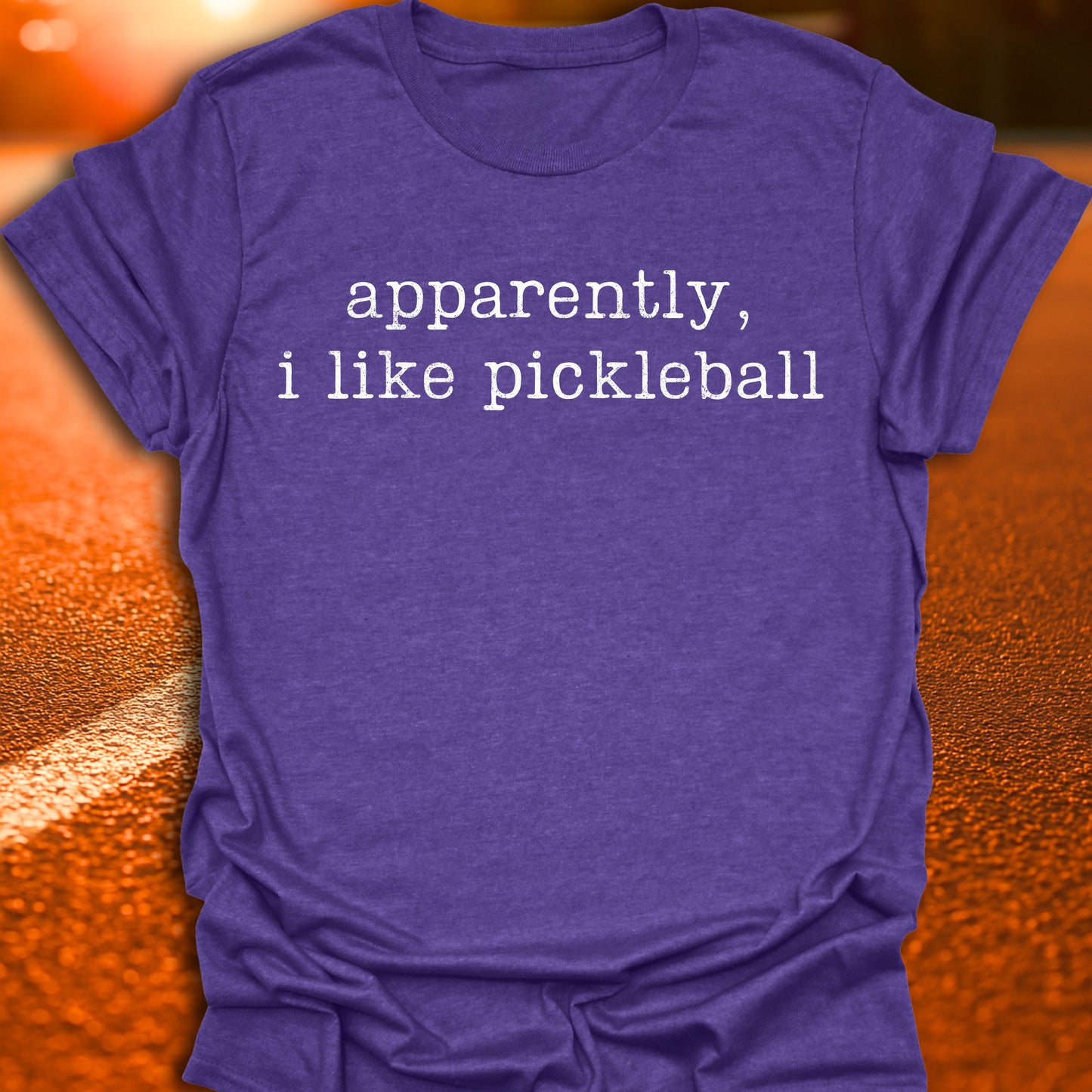 Apparently I Like Pickleball T-Shirt