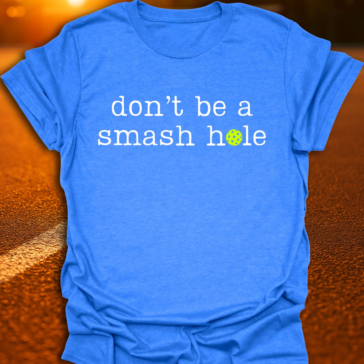 Don't Be A Smash Hole Pickleball T-Shirt