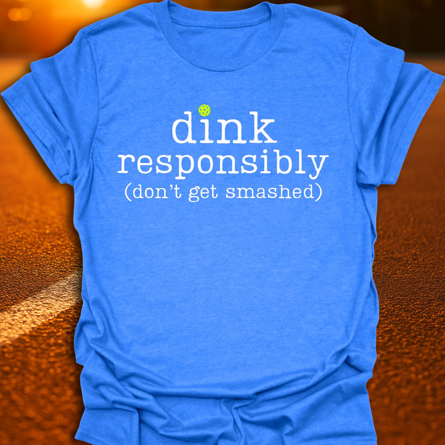 Dink Responsibly Pickleball T-Shirt