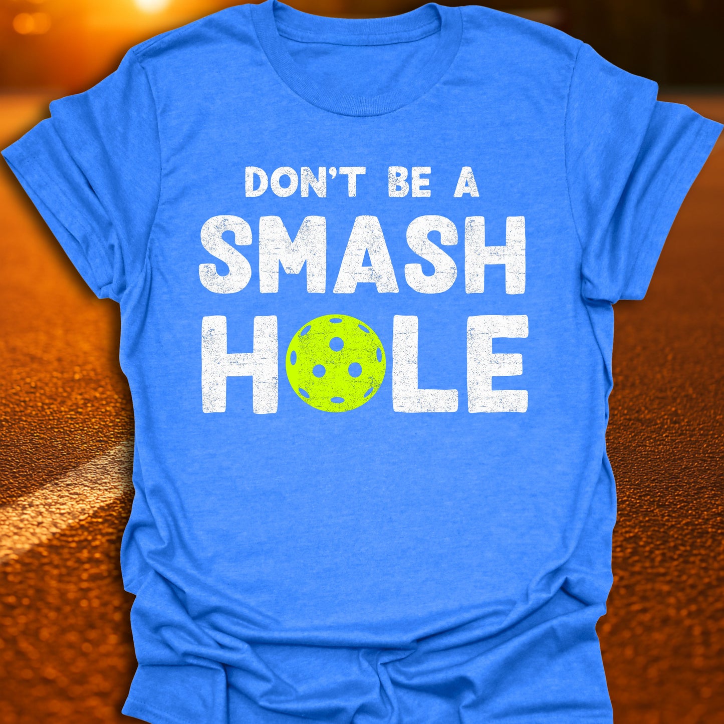 Don't Be A Smash Hole Pickleball T-Shirt