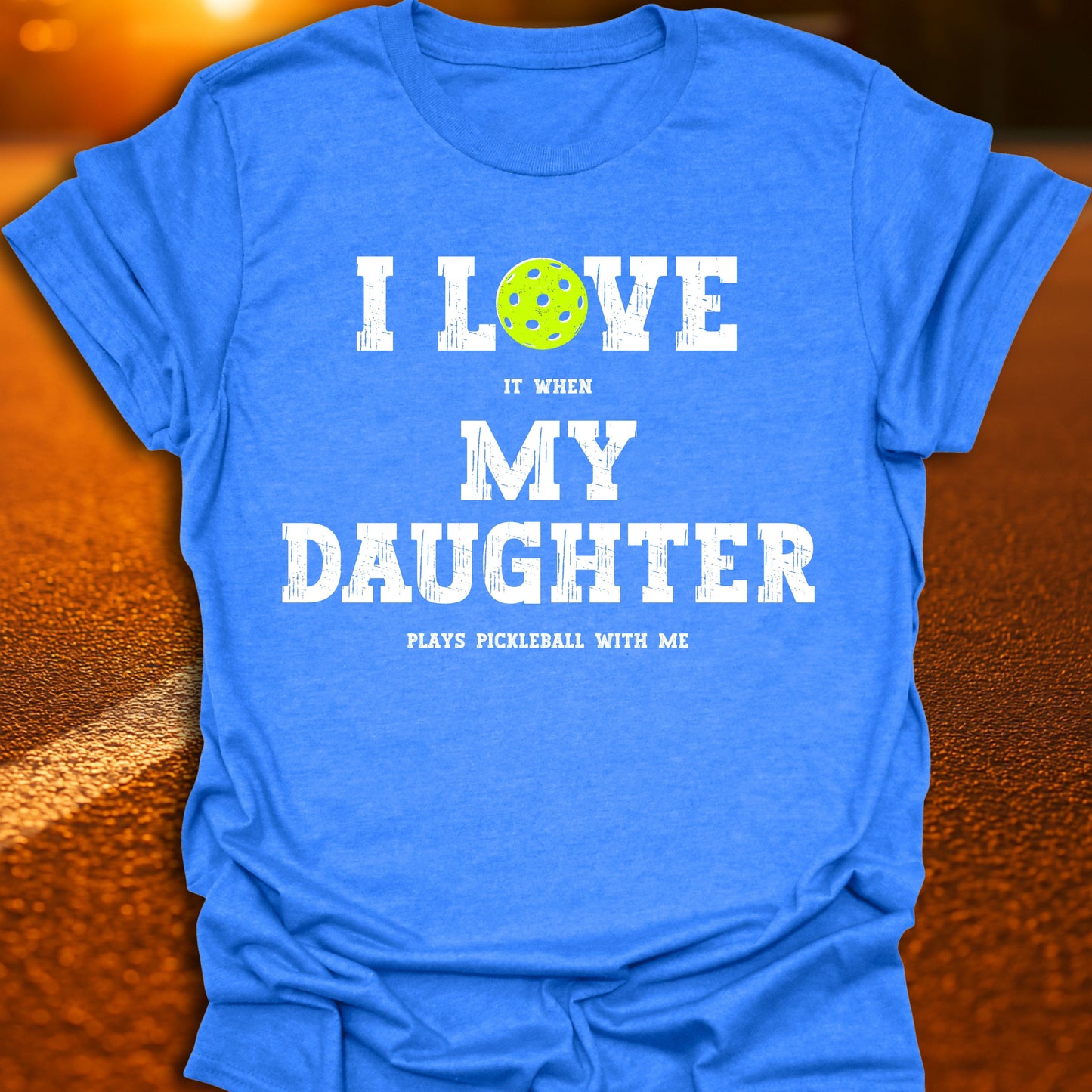 I Love My Daughter Pickleball T-Shirt