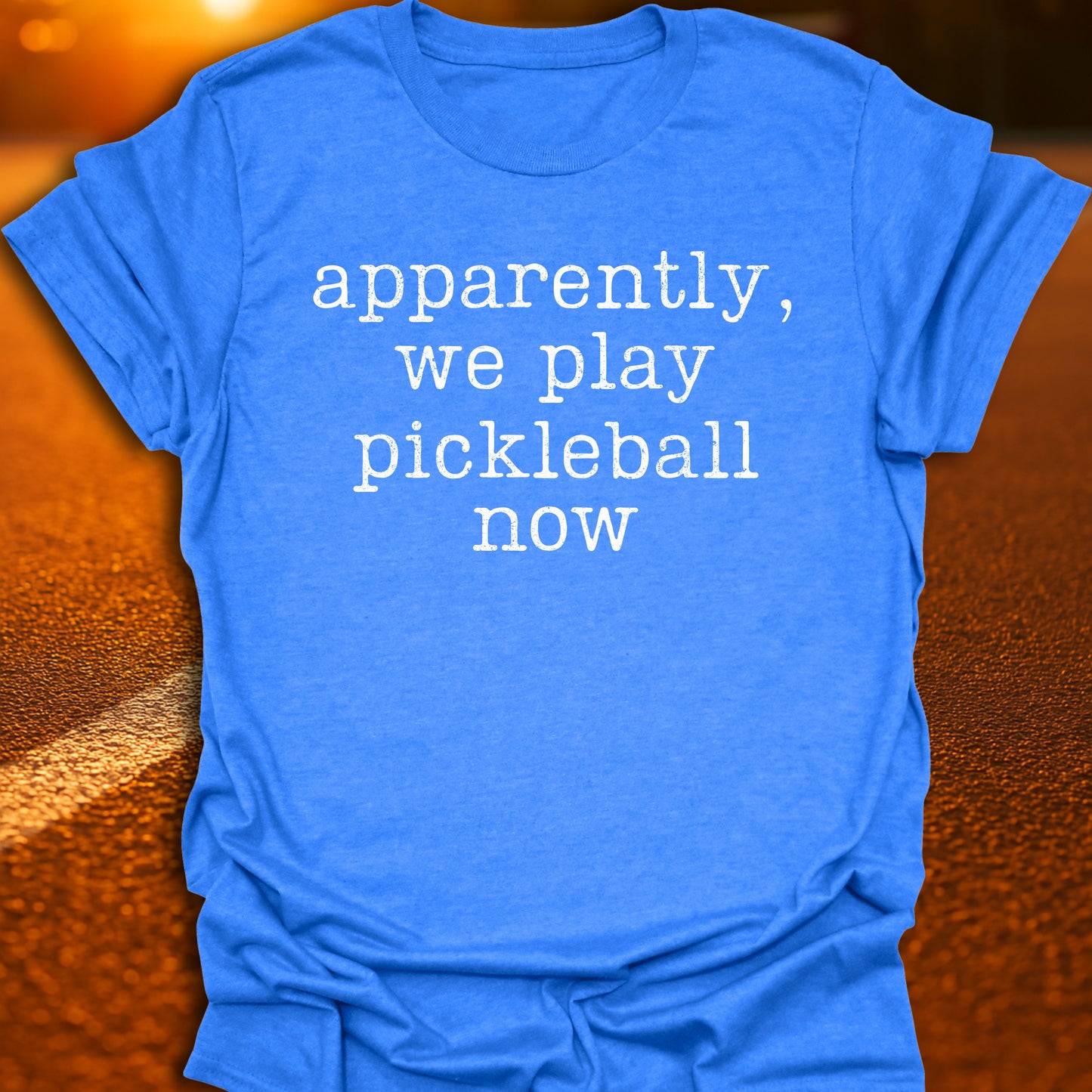 Apparently We Play Pickleball T-Shirt