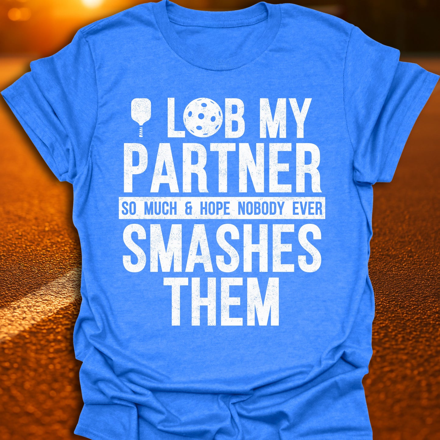 I Lob My Partner Pickleball T-Shirt