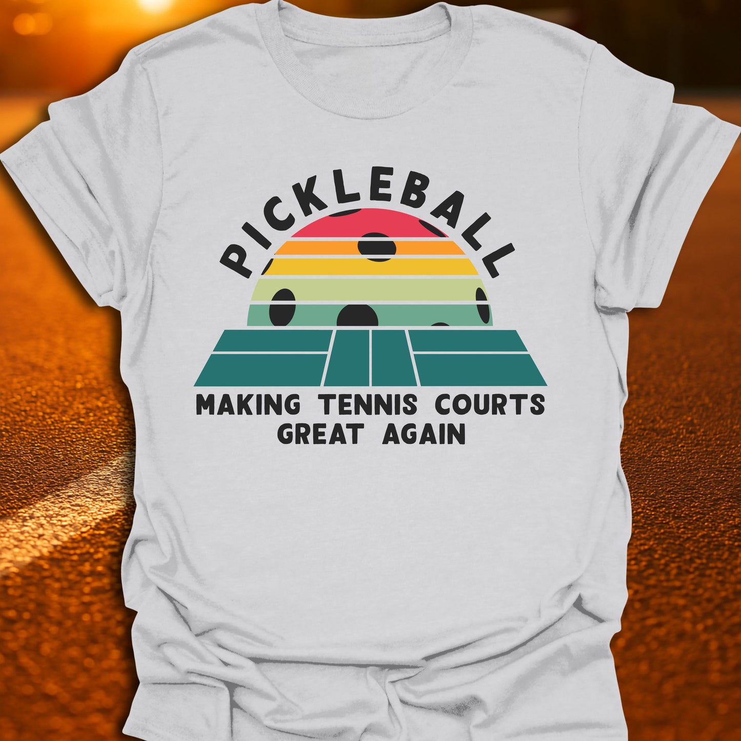Pickleball: Making Tennis Courts Great Again Sunset T-shirt