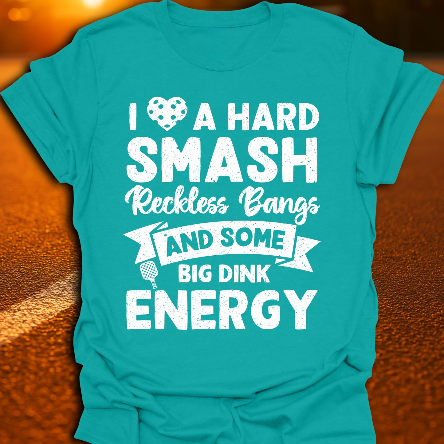 I Love A Hard Smash, Reckless Bangs And Some Big Dink Energy T-Shirt
