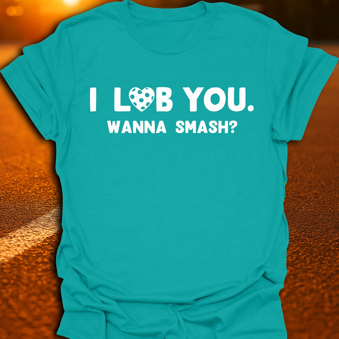 I Lob You. Wanna Smash? T-Shirt