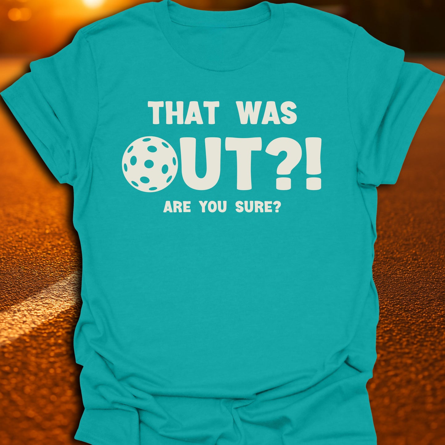 That Was Out?! Are You Sure? T-Shirt