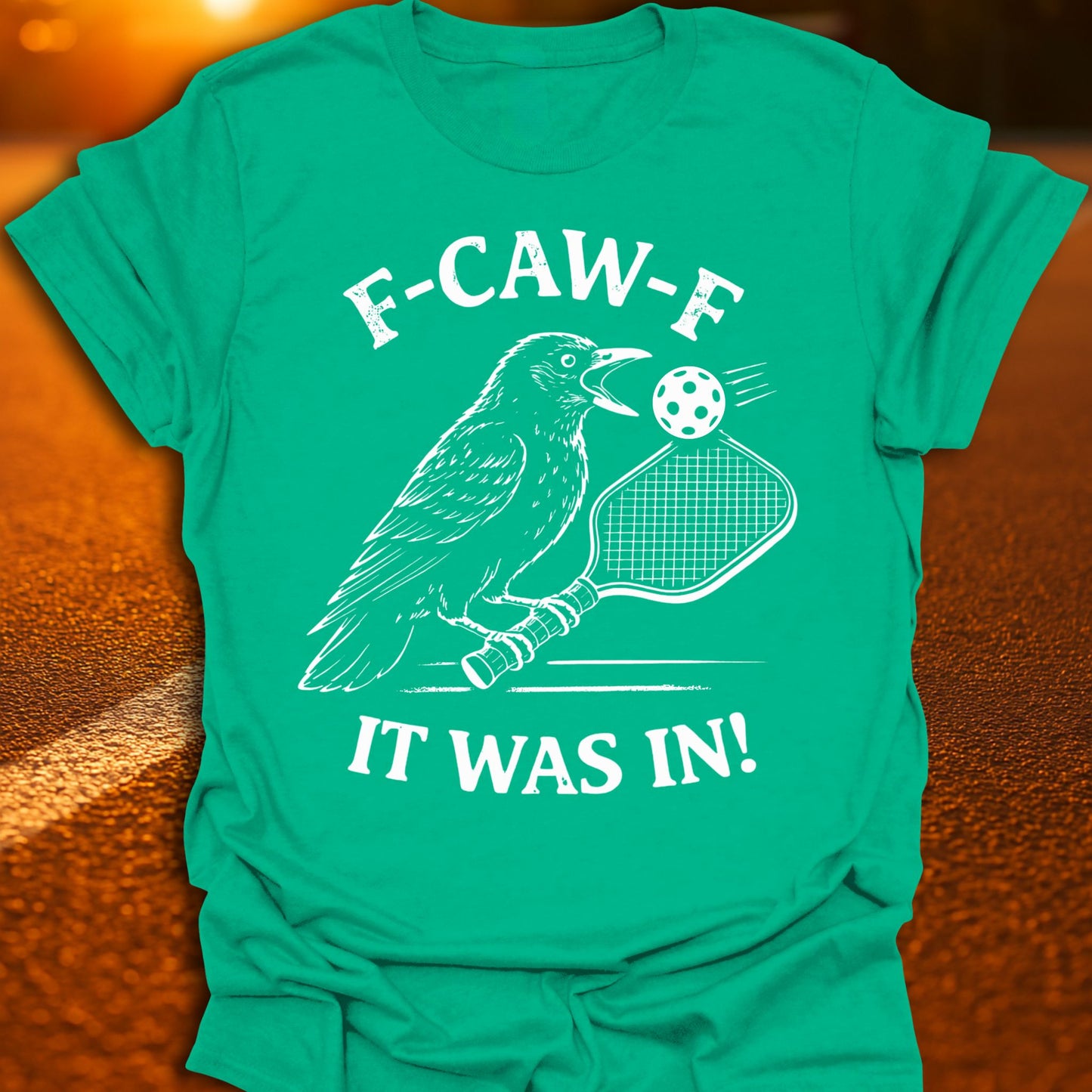 F-CAW-F It Was In Pickleball T-Shirt