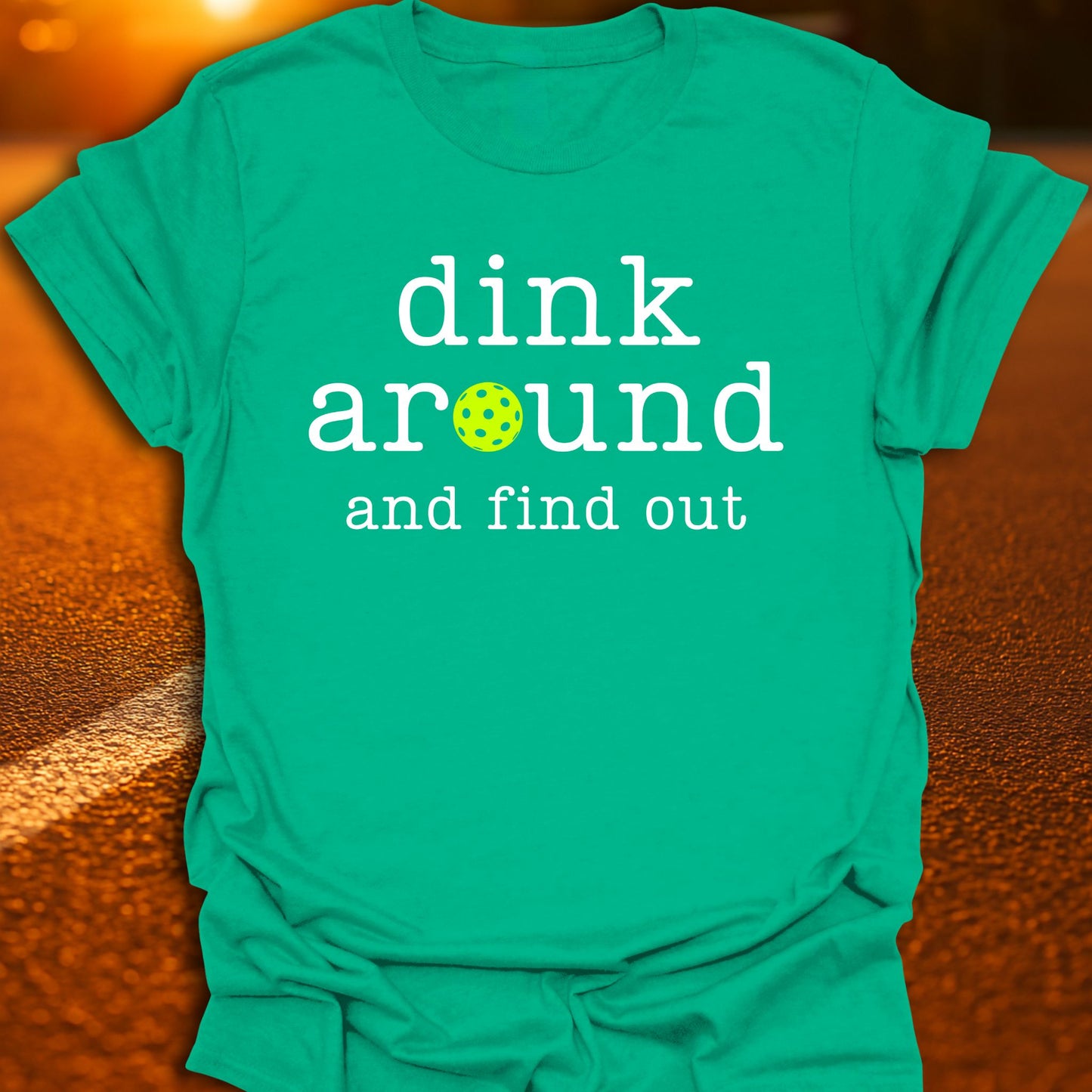 Dink Around And Find Out Pickleball T-Shirt