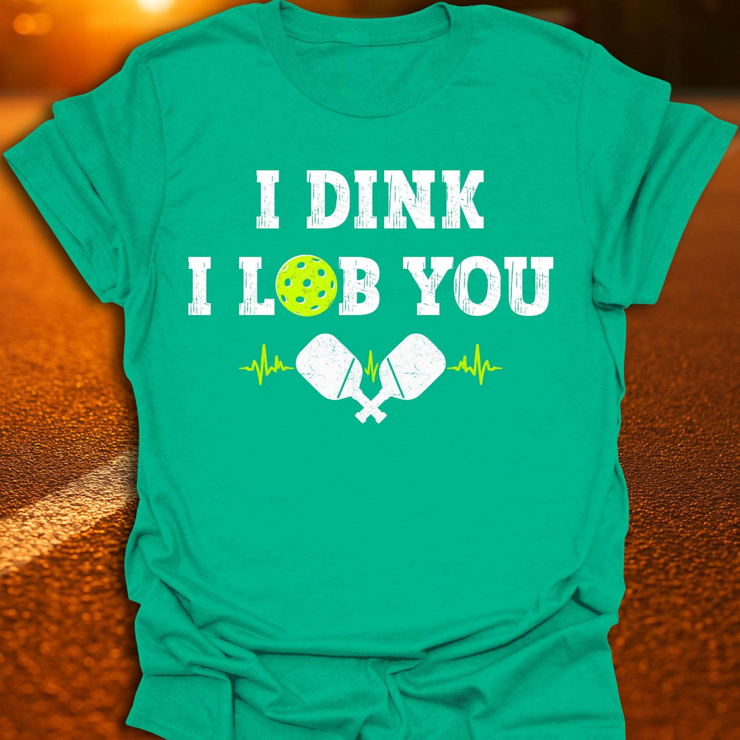 I Dink I Lob You Pickleball T-Shirt
