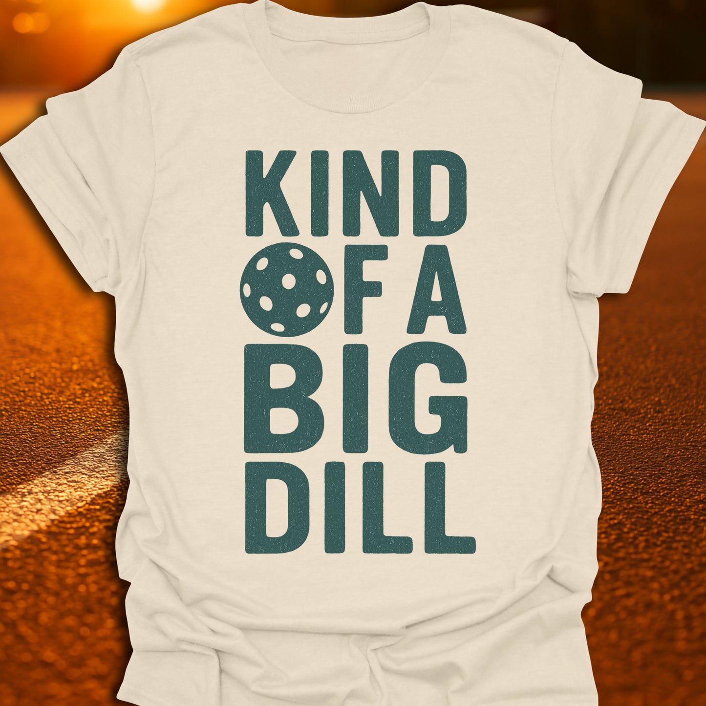 Kind Of A Big Dill T-Shirt