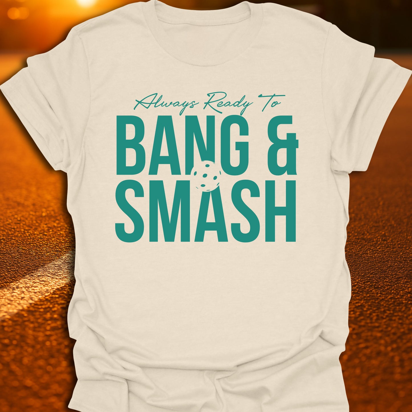 Always Ready To Bang And Smash T-Shirt
