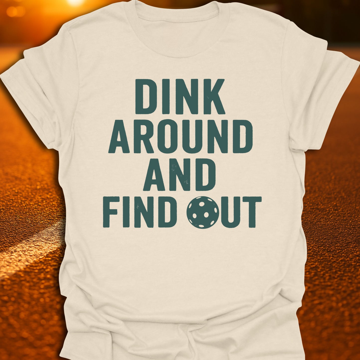Dink Around And Find Out T-Shirt