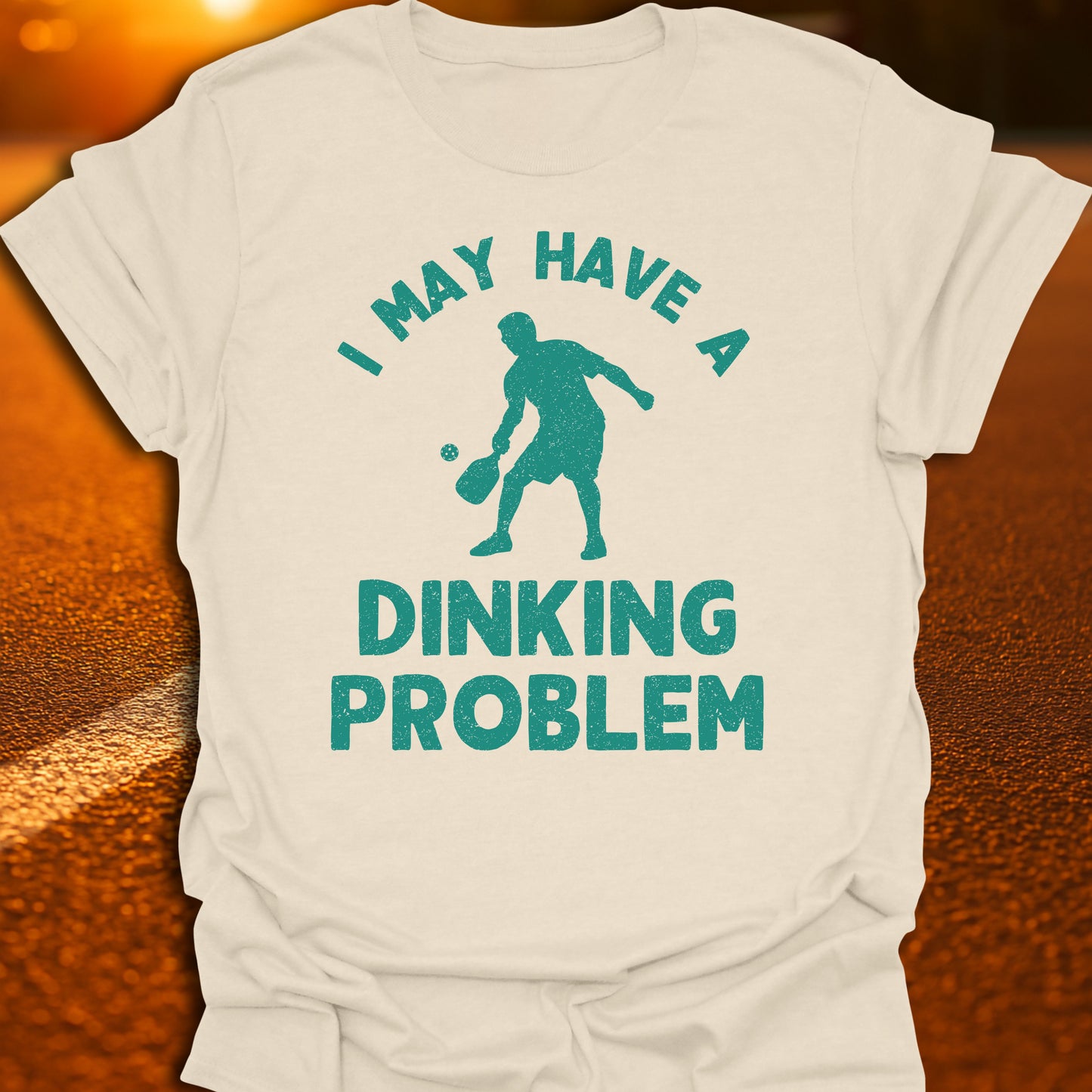 I May Have A Dinking Problem T-Shirt