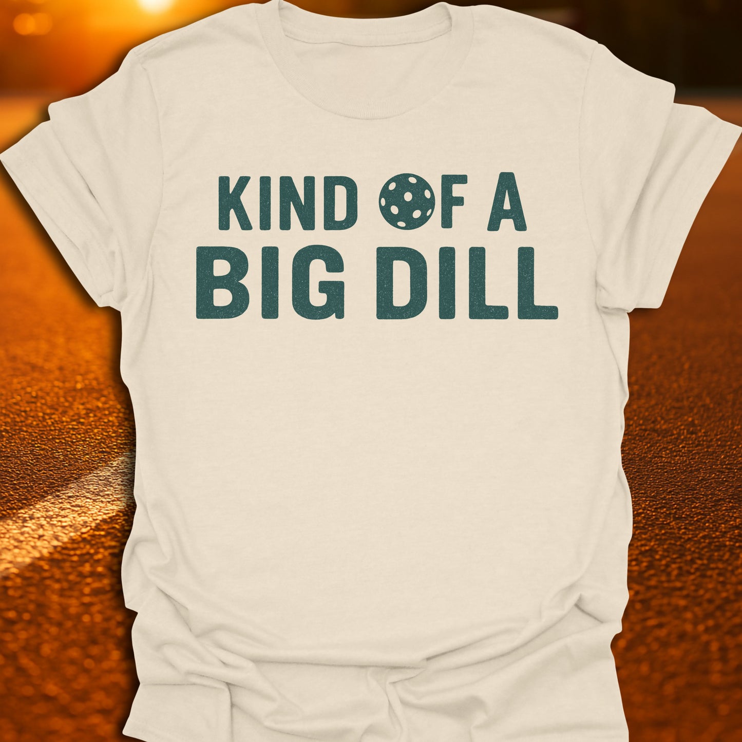 Kind Of A Big Dill T-Shirt