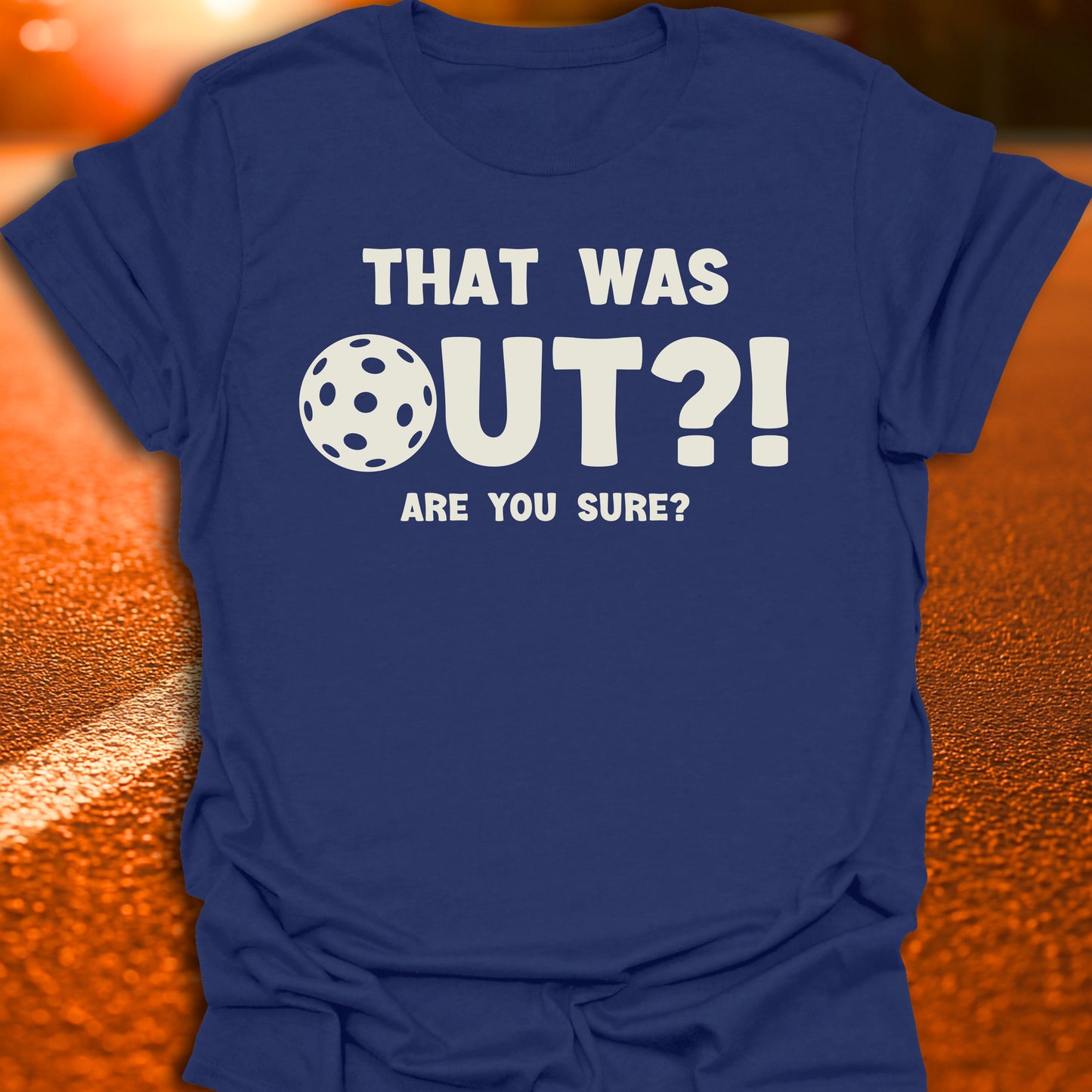 That Was Out?! Are You Sure? T-Shirt