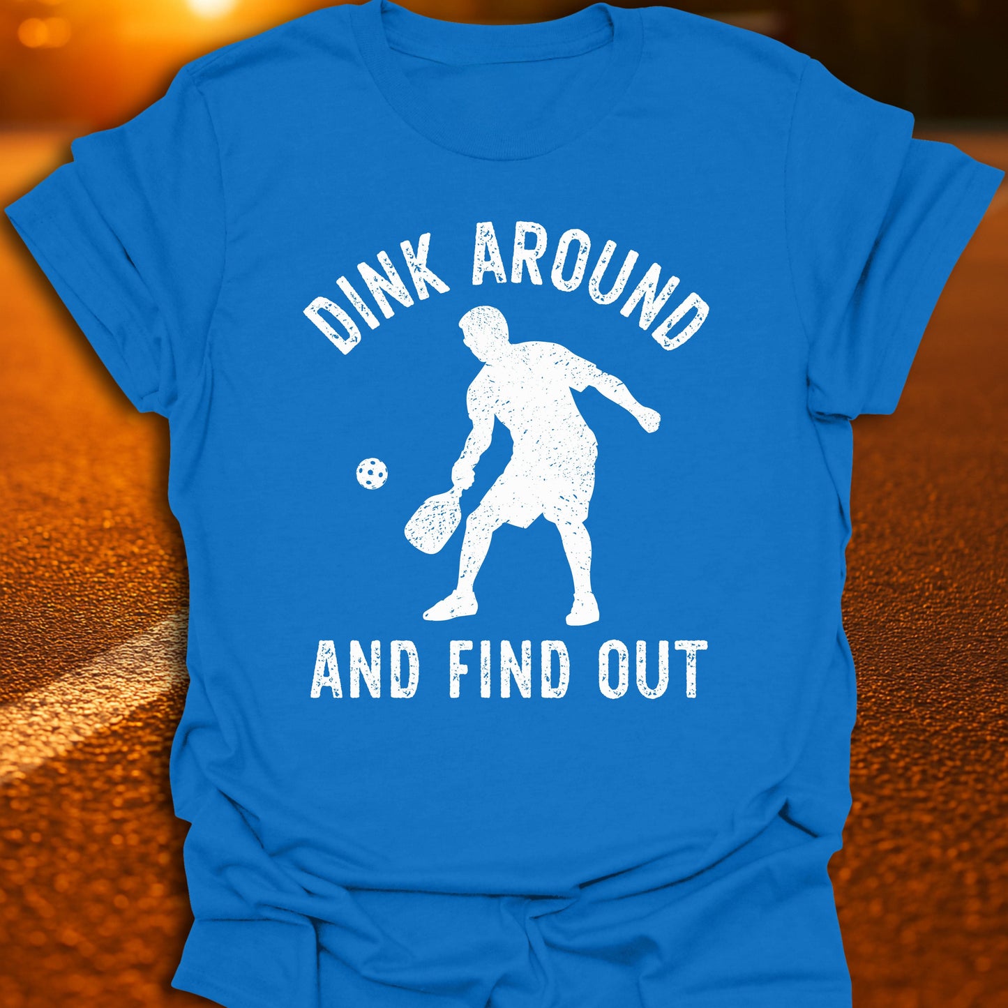 Dink Around And Find Out T-Shirt