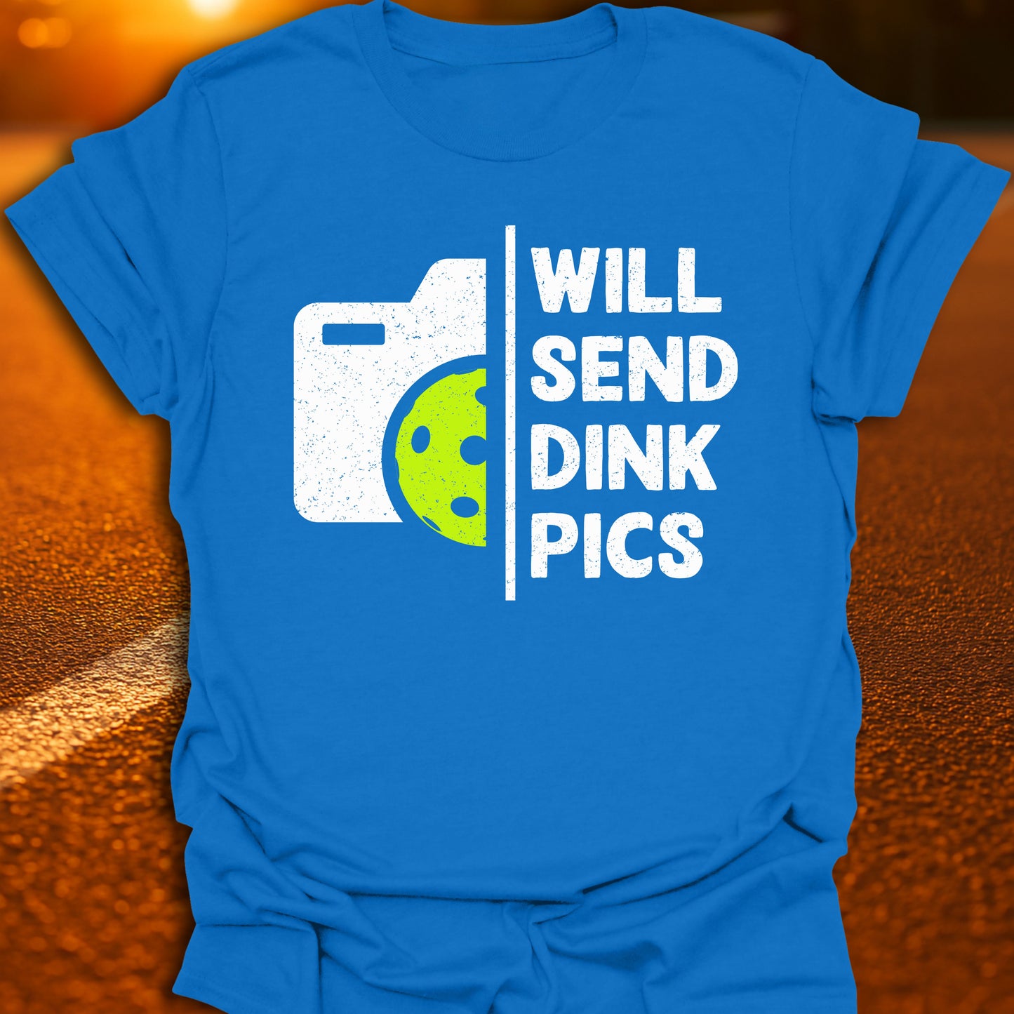 Will Send Dink Pics Pickleball T-Shirt