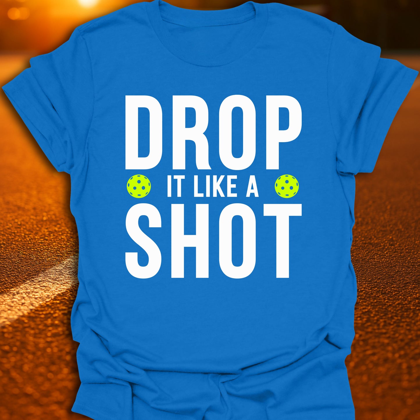 Drop It Like A Shot Pickleball T-Shirt