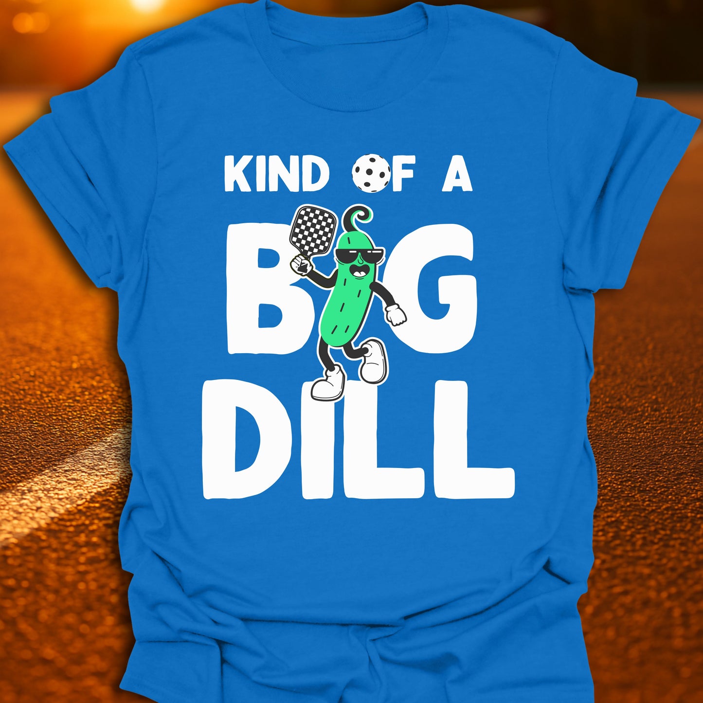 Kind Of A Big Dill (Dilly Pickle) T-Shirt
