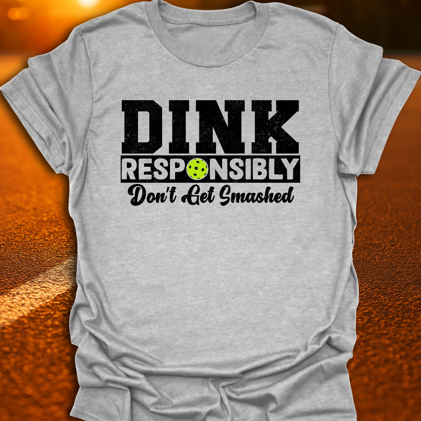 Dink Responsibly T-Shirt