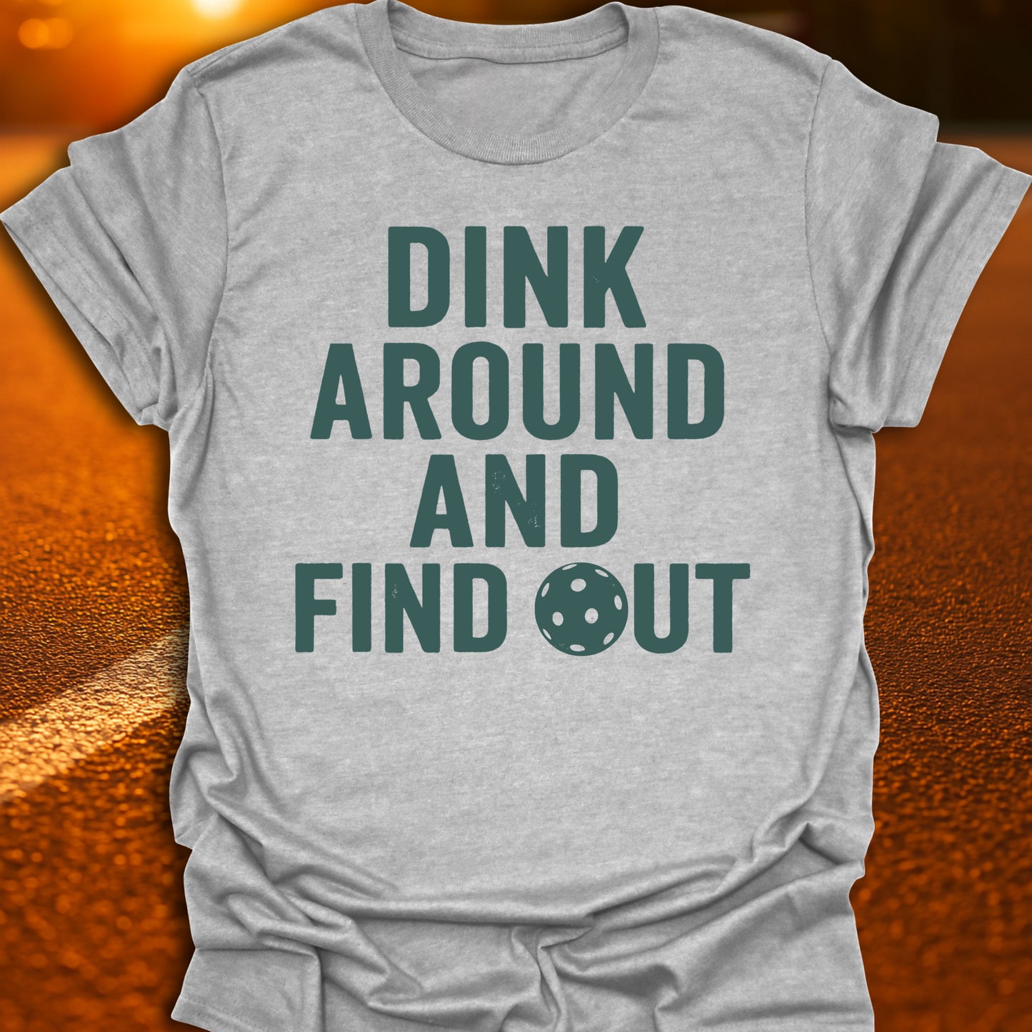 Dink Around And Find Out T-Shirt