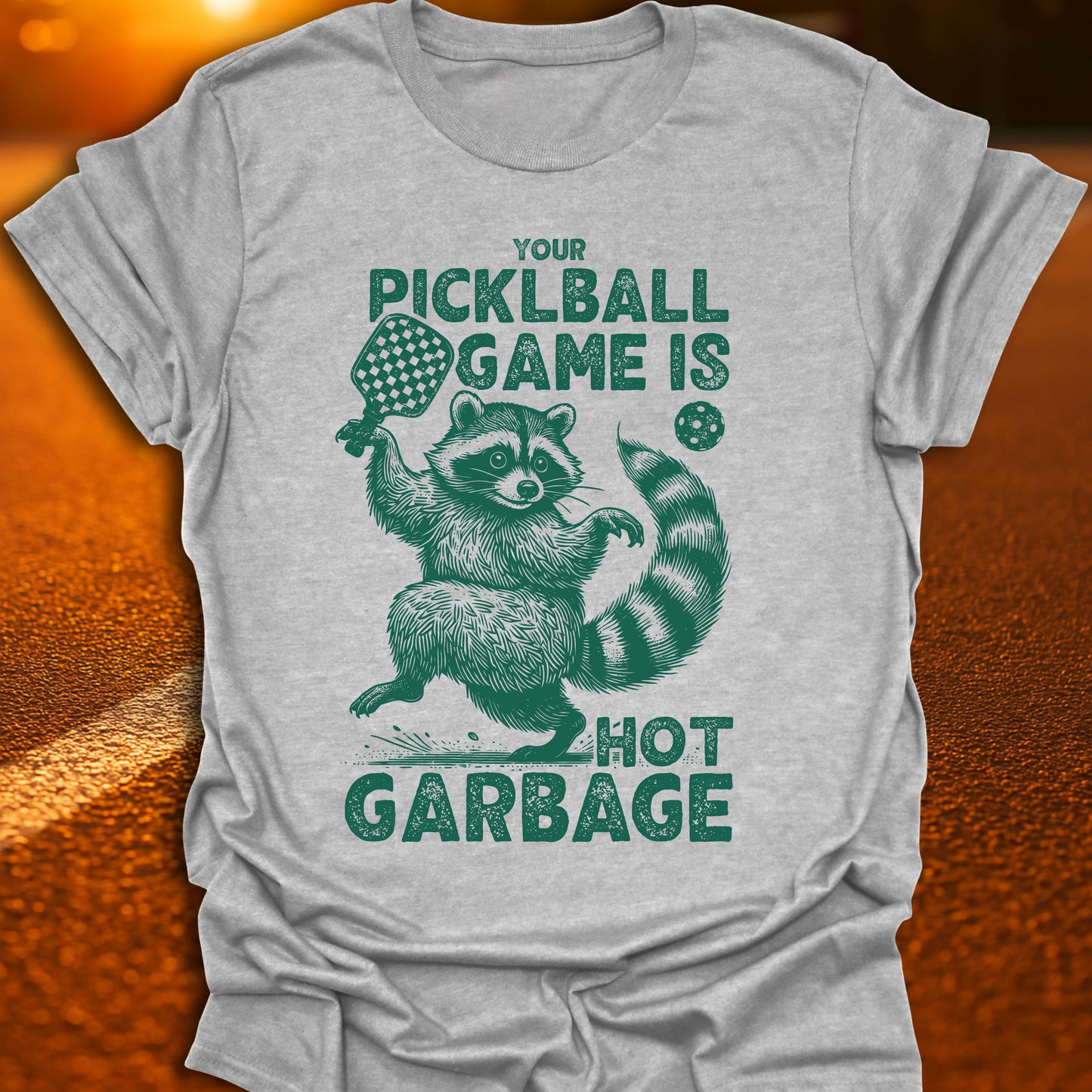 Your Pickleball Game Is Hot Garbage Raccoon T-Shirt