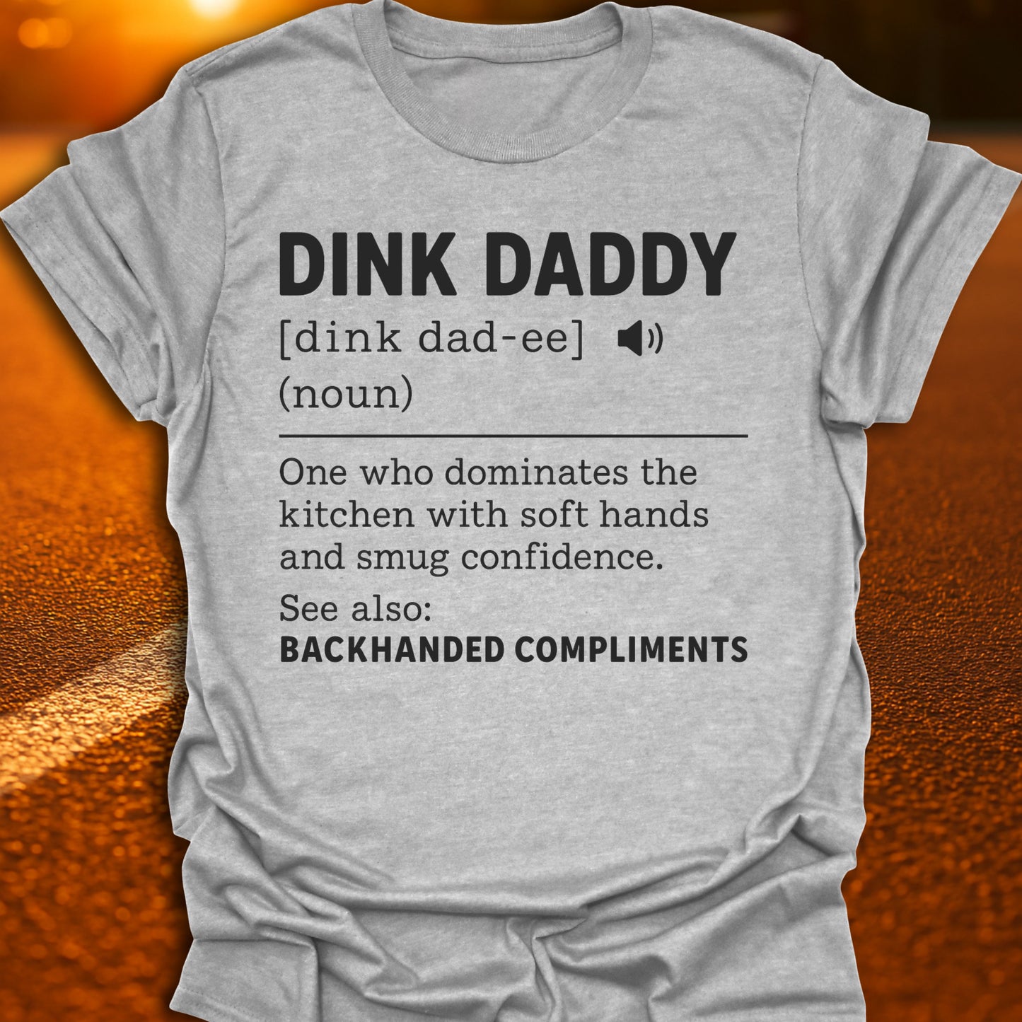 Dink Daddy Definition T-Shirt