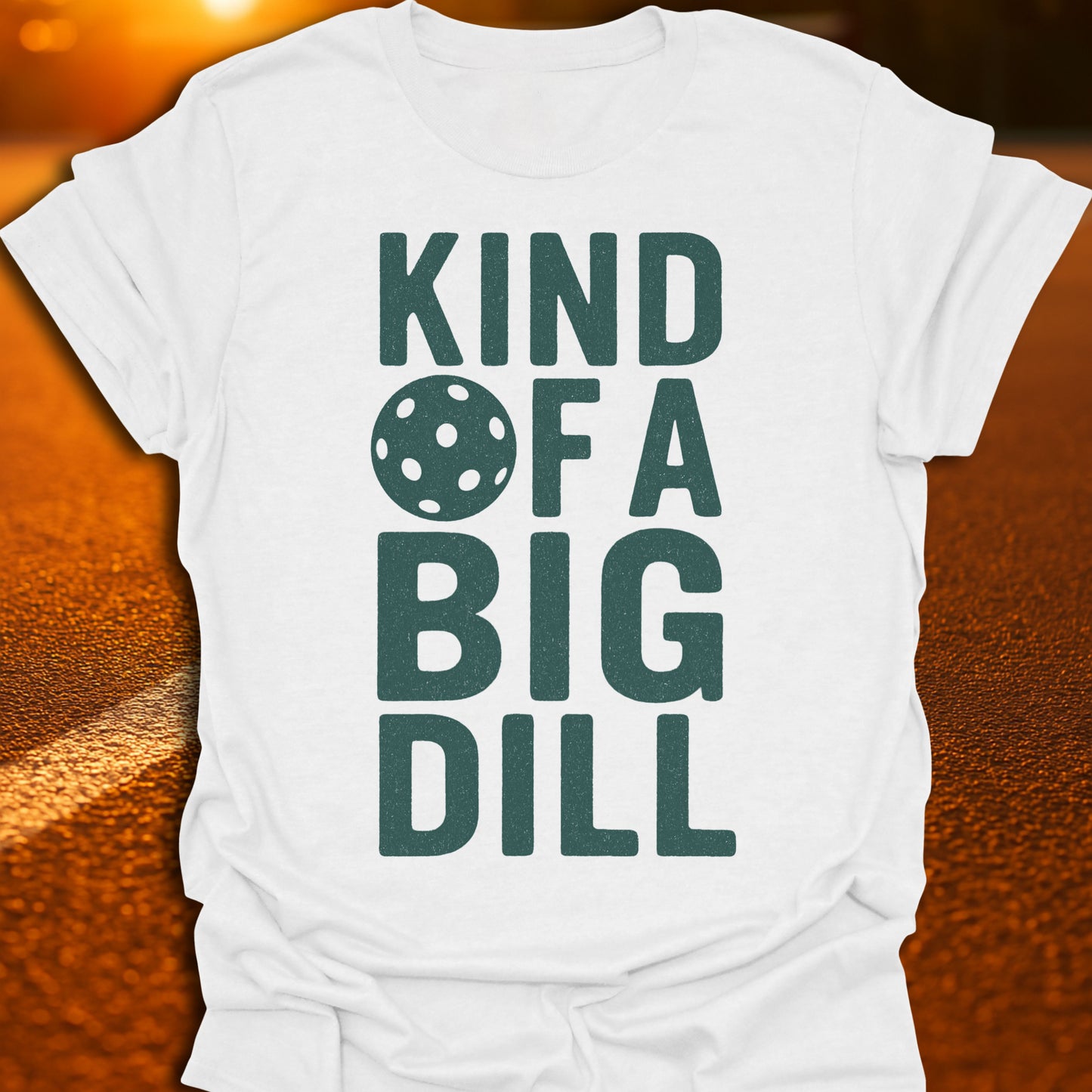 Kind Of A Big Dill T-Shirt