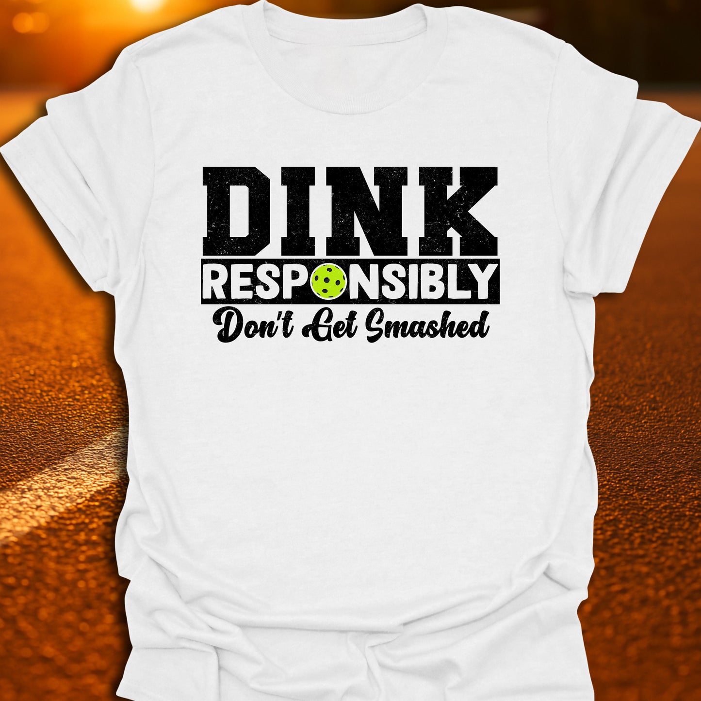 Dink Responsibly T-Shirt