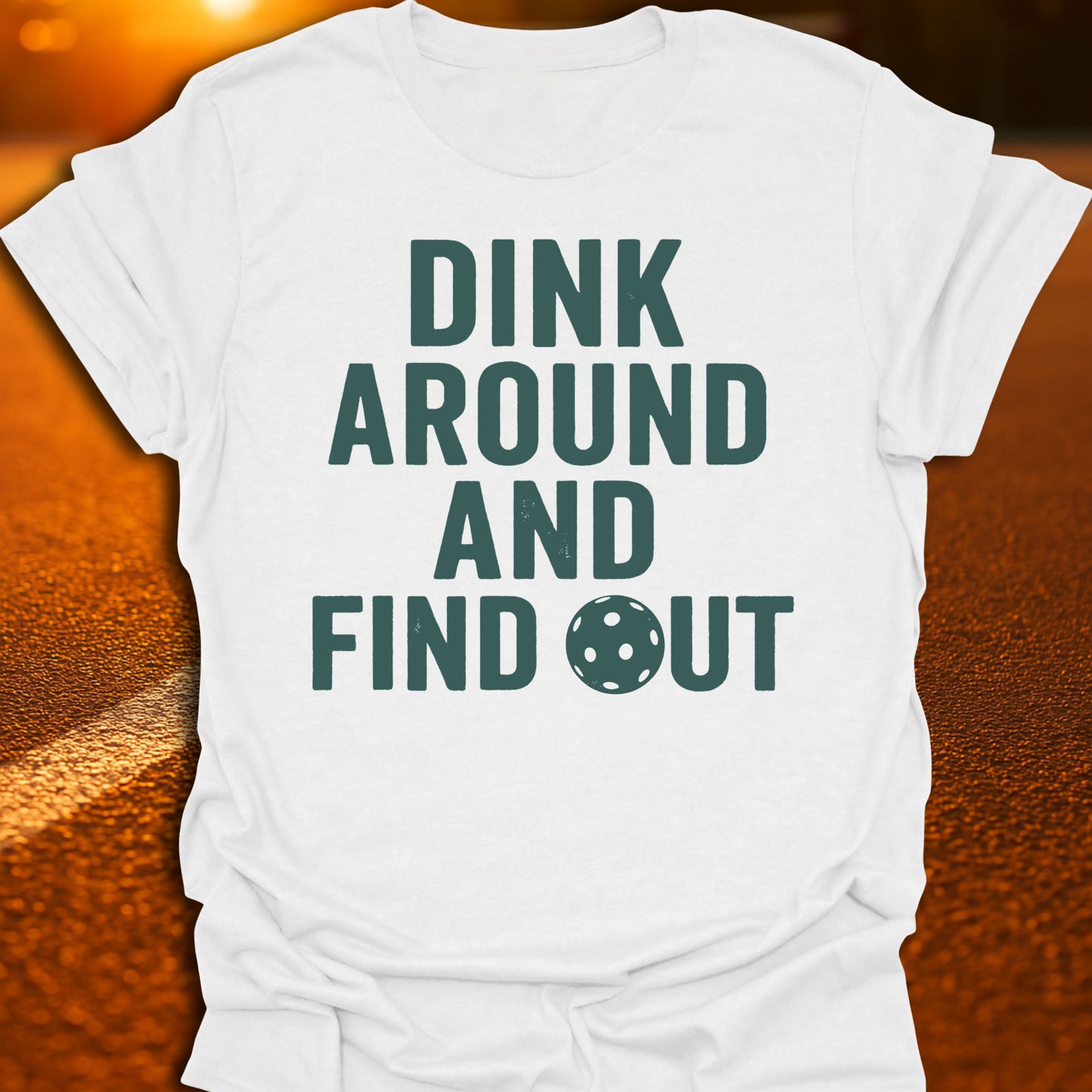 Dink Around And Find Out T-Shirt