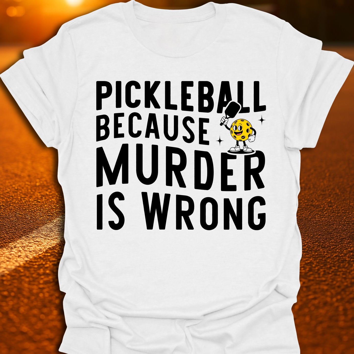 Murder Is Wrong Pickleball T-Shirt