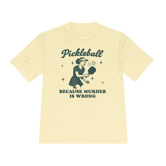 Murder Is Wrong Unisex Moisture Wicking Pickleball Tee