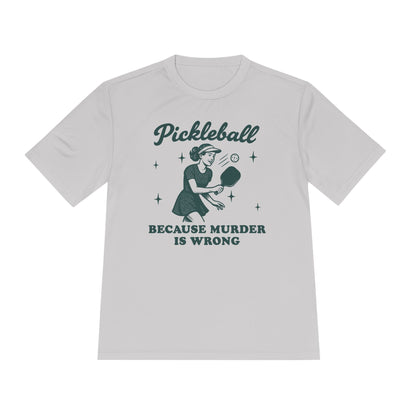 Murder Is Wrong Unisex Moisture Wicking Pickleball Tee