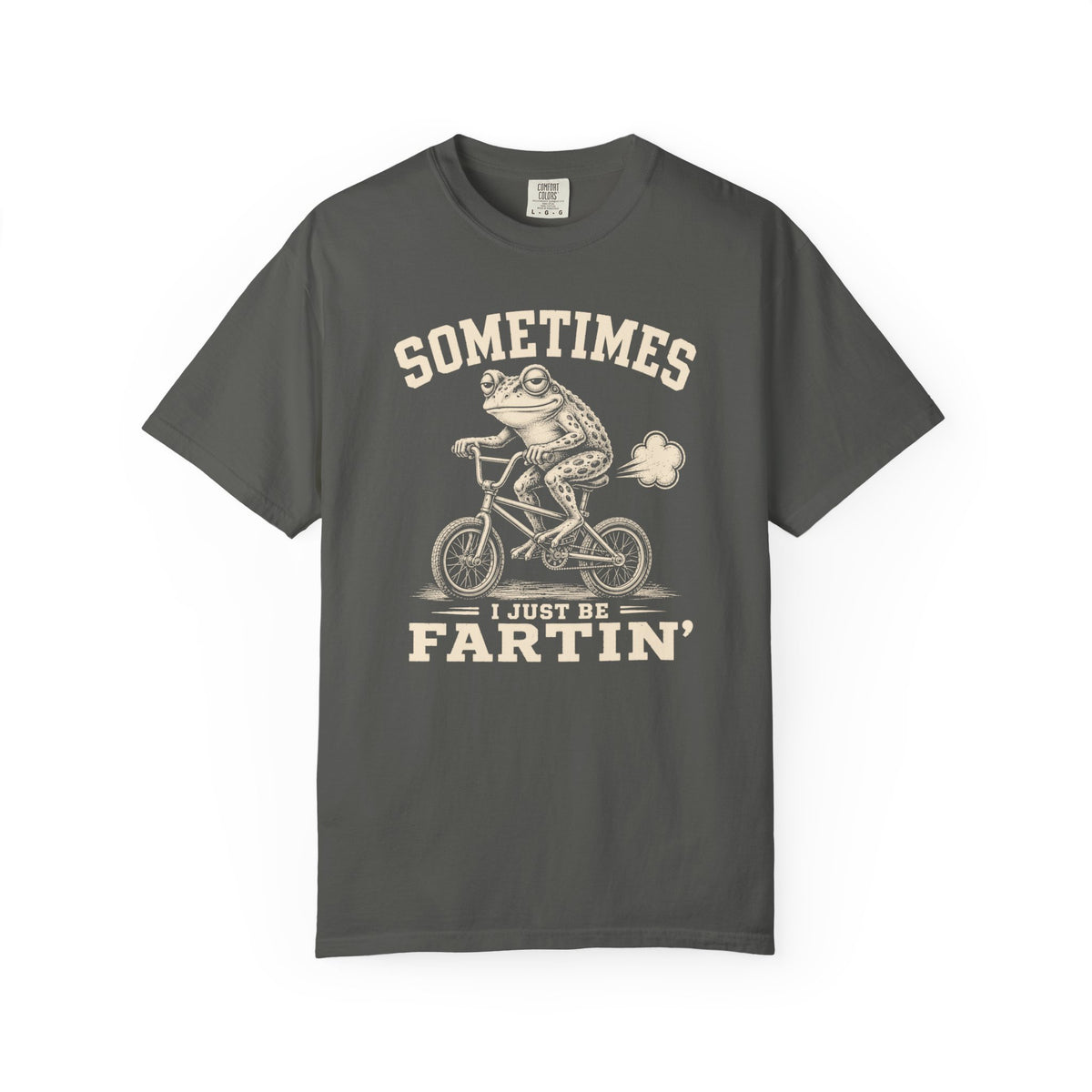 Sometimes I Just Be Fartin' T-shirt