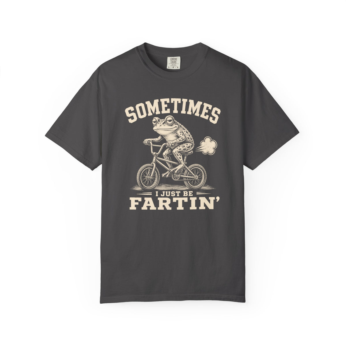 Sometimes I Just Be Fartin' T-shirt