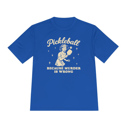 Murder Is Wrong Unisex Moisture Wicking Pickleball Tee