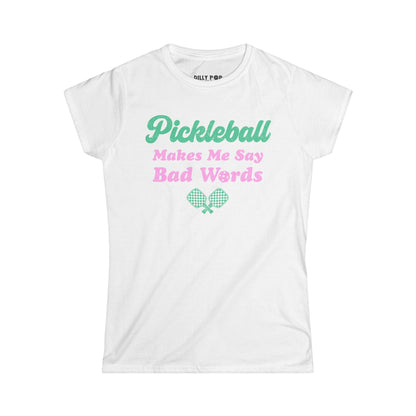 Pickleball Makes Me Say Bad Words Women's Softstyle Tee