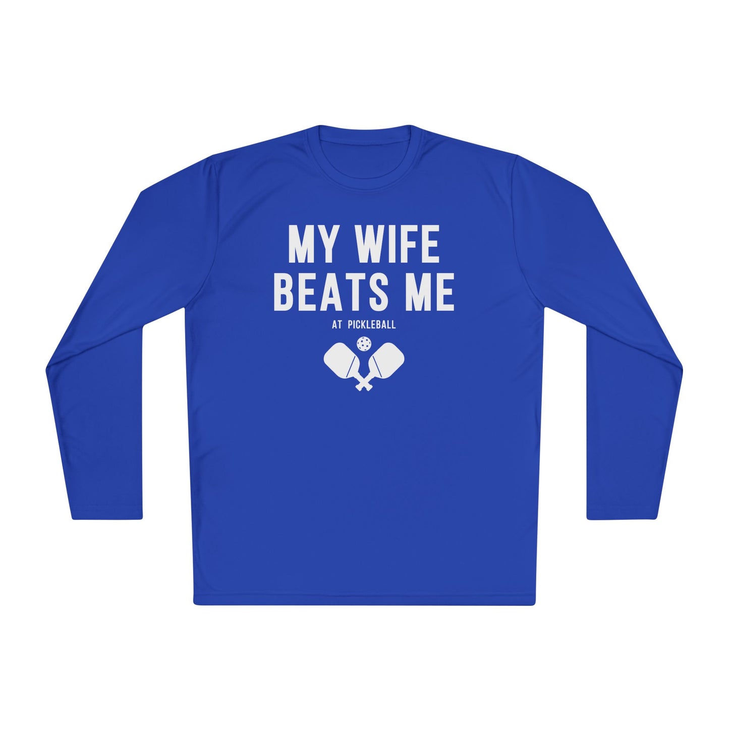 My Wife Beats Me At Pickleball Long Sleeve Tee