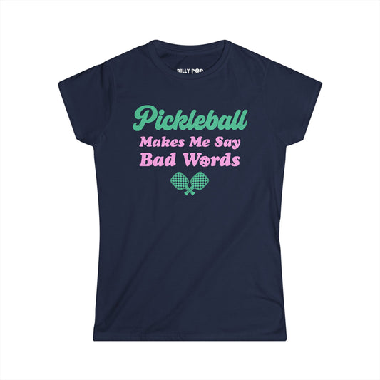 Pickleball Makes Me Say Bad Words Women's Softstyle Tee