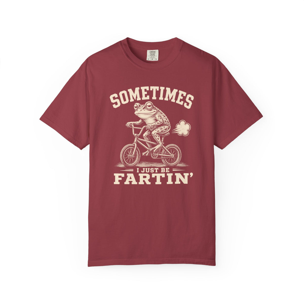 Sometimes I Just Be Fartin' T-shirt