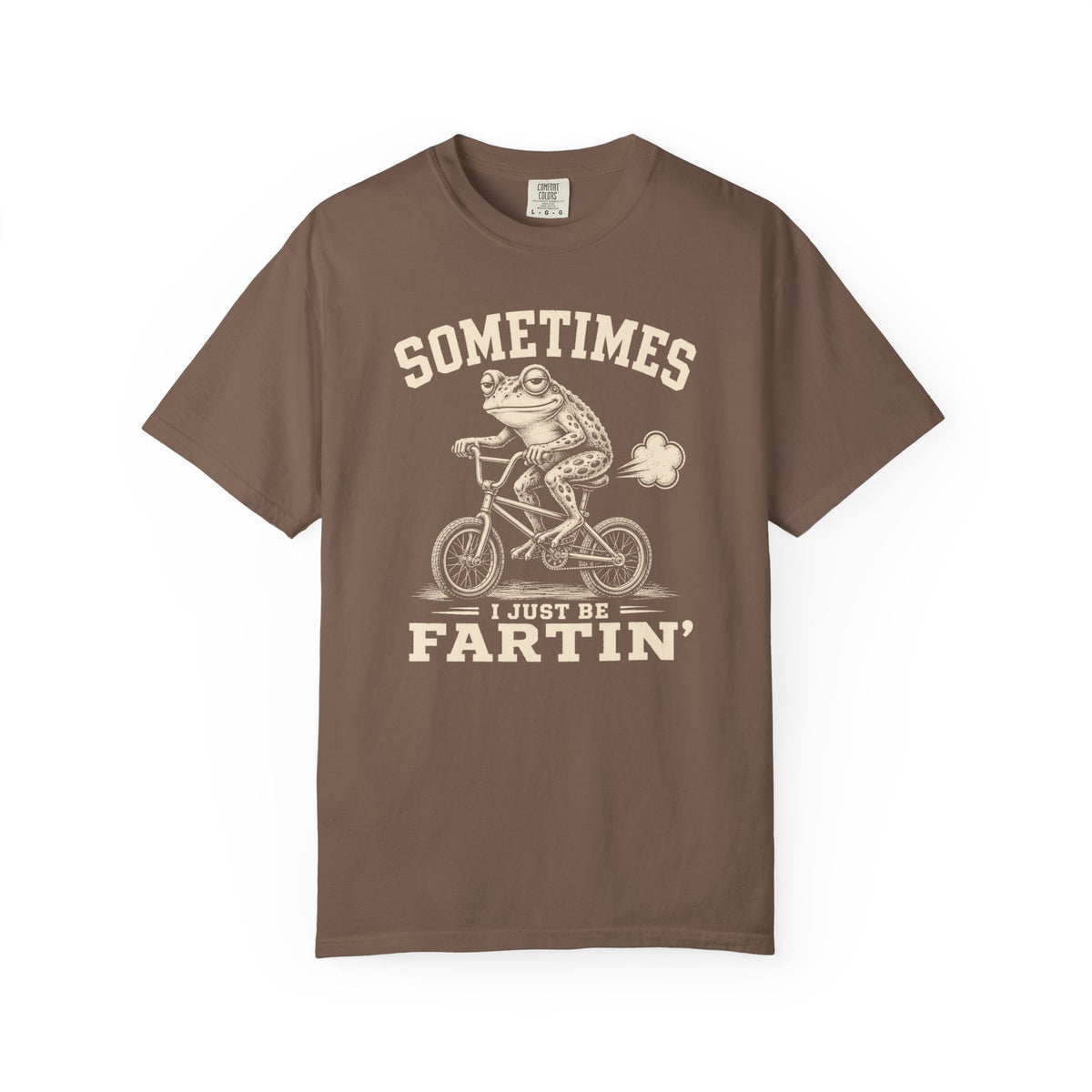 Sometimes I Just Be Fartin' T-shirt